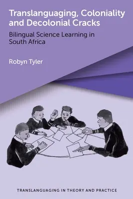 Translanguaging, Kolonialität und dekoloniale Risse: Bilinguales wissenschaftliches Lernen in Südafrika - Translanguaging, Coloniality and Decolonial Cracks: Bilingual Science Learning in South Africa