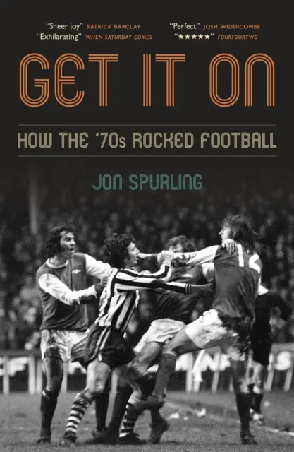 Get It On - Wie die 70er Jahre den Fußball rockten - Get It On - How the '70s Rocked Football