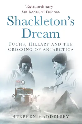 Shackletons Traum: Fuchs, Hillary und die Durchquerung der Antarktis - Shackleton's Dream: Fuchs, Hillary and the Crossing of Antarctica