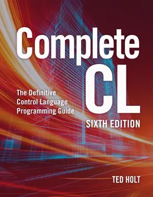 Vollständige CL: Das Handbuch zur Programmierung der Steuersprache - Complete CL: The Definitive Control Language Programming Guide