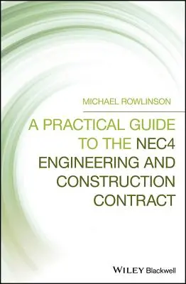 Ein praktischer Leitfaden für den Nec4 Ingenieur- und Bauvertrag - A Practical Guide to the Nec4 Engineering and Construction Contract