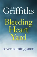 Bleeding Heart Yard - Atemberaubender neuer Thriller von Ruth Galloways Autorin - Bleeding Heart Yard - Breathtaking new thriller from Ruth Galloway's author