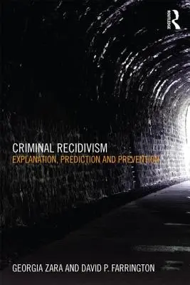 Rückfälligkeit von Straftätern: Erklärung, Vorhersage und Prävention - Criminal Recidivism: Explanation, Prediction and Prevention