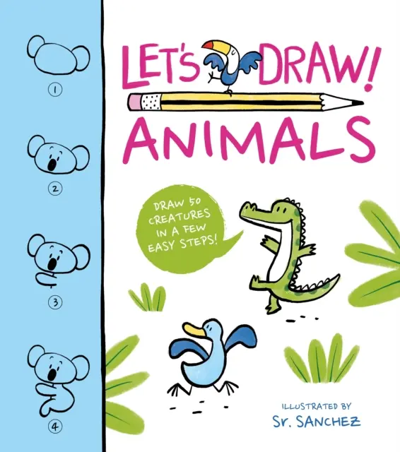 Zeichnen wir! Tiere - Zeichne 50 Kreaturen in ein paar einfachen Schritten! - Let's Draw! Animals - Draw 50 Creatures in a Few Easy Steps!