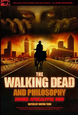 The Walking Dead und die Philosophie: Zombie-Apokalypse jetzt - The Walking Dead and Philosophy: Zombie Apocalypse Now