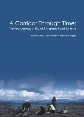 Korridor durch die Zeit - die Archäologie des A55 Anglesey Road Scheme - Corridor Through Time - the archaeology of the A55 Anglesey Road Scheme