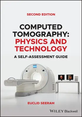 Computertomographie: Physik und Technologie. Ein Leitfaden zur Selbsteinschätzung - Computed Tomography: Physics and Technology. a Self Assessment Guide