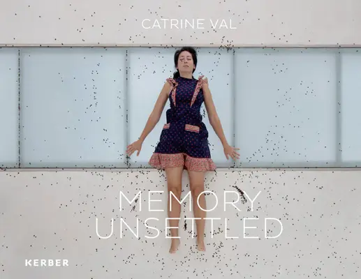 Catrine Val: Ungeklärte Erinnerung - Catrine Val: Memory Unsettled