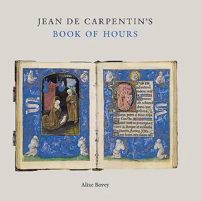 Das Stundenbuch von Jean Carpentin - Jean Carpentin's Book of Hours