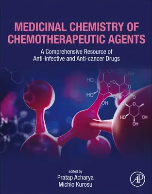 Medizinische Chemie chemotherapeutischer Wirkstoffe: Ein umfassendes Nachschlagewerk für Antiinfektiva und Krebsmedikamente - Medicinal Chemistry of Chemotherapeutic Agents: A Comprehensive Resource of Anti-Infective and Anti-Cancer Drugs