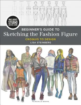 Einsteigerhandbuch zum Skizzieren der Modefigur: Croquis to Design - Bundle Buch + Studio Access Card [Mit Zugangscode] - Beginner's Guide to Sketching the Fashion Figure: Croquis to Design - Bundle Book + Studio Access Card [With Access Code]