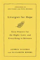 Liturgien für die Hoffnung - Sechzig Gebete für die Höhen, die Tiefen und alles dazwischen - Liturgies for Hope - Sixty Prayers for the Highs, the Lows, and Everything in Between