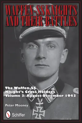 Die Ritter der Waffen-SS und ihre Kämpfe: Die Ritterkreuzträger der Waffen-SS, Band 3: August-Dezember 1943 - Waffen-SS Knights and their Battles: The Waffen-SS Knight's Crs Holders Vol 3: August-December 1943