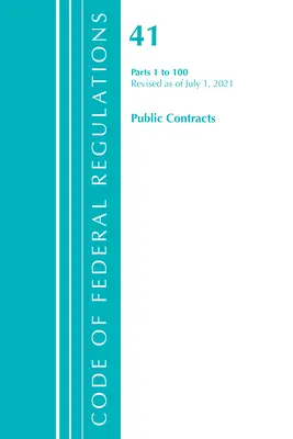 Code of Federal Regulations, Title 41 Public Contracts and Property Management 1-100, revidiert ab 1. Juli 2021 - Code of Federal Regulations, Title 41 Public Contracts and Property Management 1-100, Revised as of July 1, 2021