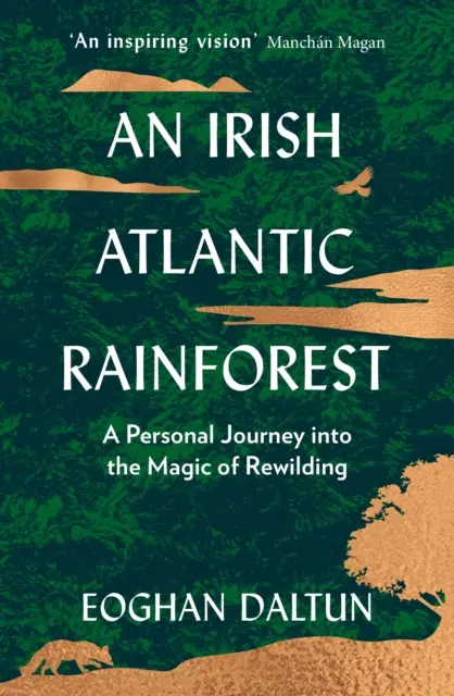 Irischer Atlantischer Regenwald - Eine persönliche Reise in die Magie des Rewilding - Irish Atlantic Rainforest - A Personal Journey into the Magic of Rewilding