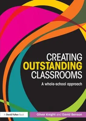 Herausragende Klassenzimmer schaffen: Ein gesamtschulischer Ansatz - Creating Outstanding Classrooms: A whole-school approach