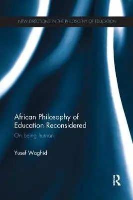 Afrikanische Bildungsphilosophie neu überdacht: Über das Menschsein - African Philosophy of Education Reconsidered: On Being Human