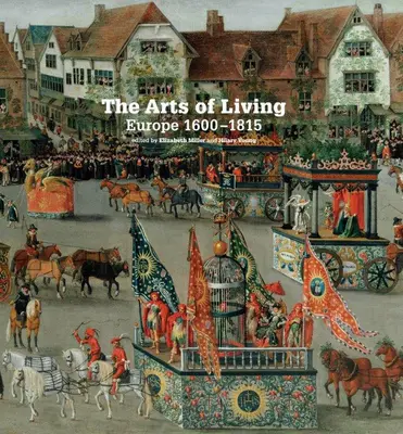 Die Künste des lebendigen Europas: 1600-1800 - The Arts of Living Europe: 1600-1800