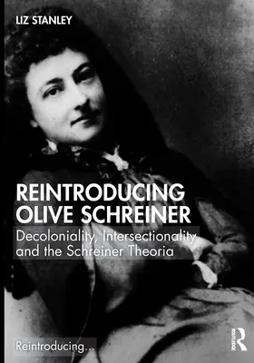 Wiedereinführung von Olive Schreiner: Dekolonialität, Intersektionalität und die Schreinersche Theoria - Reintroducing Olive Schreiner: Decoloniality, Intersectionality and the Schreiner Theoria
