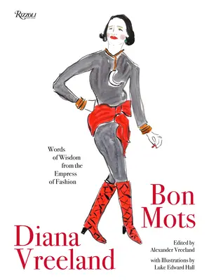 Diana Vreeland: Bon Mots: Worte der Weisheit von der Kaiserin der Mode - Diana Vreeland: Bon Mots: Words of Wisdom from the Empress of Fashion