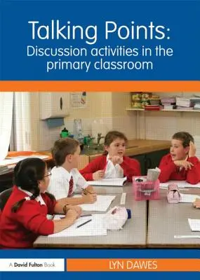 Gesprächsthemen: Diskussionsaktivitäten im Grundschulunterricht: Diskussionsaktivitäten im Klassenzimmer der Grundschule - Talking Points: Discussion Activities in the Primary Classroom: Discussion Activities in the Primary Classroom