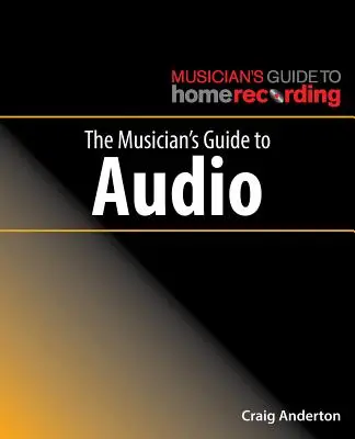 Der Audio-Leitfaden für Musiker - The Musician's Guide to Audio