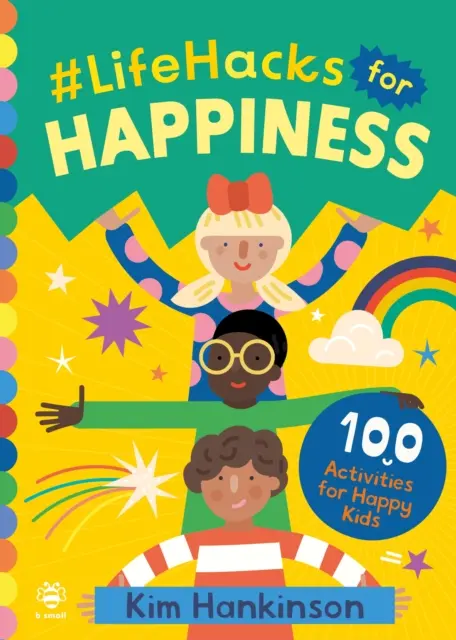 #LifeHacks for Happiness - 100 Aktivitäten für glückliche Kinder - #LifeHacks for Happiness - 100 Activities for Happy Kids