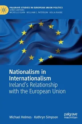 Nationalismus im Internationalismus: Irlands Beziehung zur Europäischen Union - Nationalism in Internationalism: Ireland's Relationship with the European Union