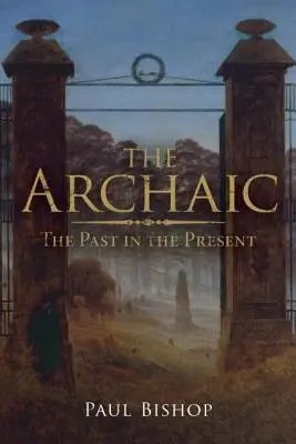 Das Archaische: Die Vergangenheit in der Gegenwart - The Archaic: The Past in the Present