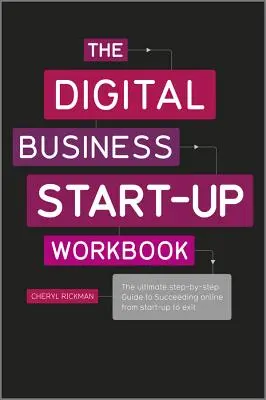 Das Digital Business Start-Up Workbook: Der ultimative Schritt-für-Schritt-Leitfaden für den Online-Erfolg vom Start bis zum Ausstieg - The Digital Business Start-Up Workbook: The Ultimate Step-By-Step Guide to Succeeding Online from Start-Up to Exit