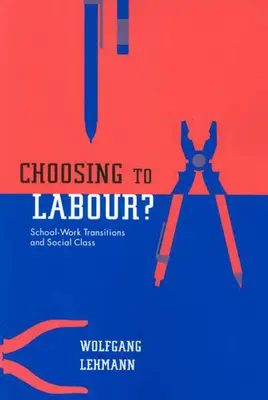 Die Entscheidung für die Arbeit? - Übergänge zwischen Schule und Beruf und soziale Klasse - Choosing to Labour? - School-Work Transitions and Social Class