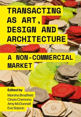 Handeln als Kunst, Design und Architektur: Ein nicht-kommerzieller Markt - Transacting as Art, Design and Architecture: A Non-Commercial Market