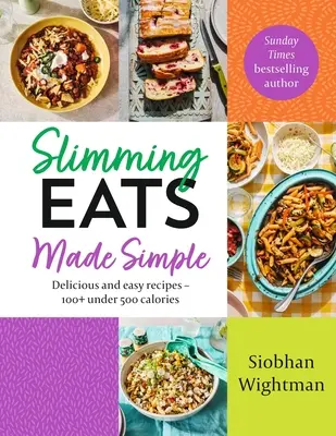 Schlankheitskuren einfach gemacht: Leckere und einfache Rezepte - 100+ unter 500 Kalorien - Slimming Eats Made Simple: Delicious and Easy Recipes - 100+ Under 500 Calories