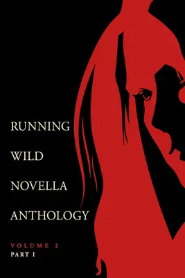 Running Wild Novellen-Anthologie Band 2, Teil 1 - Running Wild Novella Anthology Volume 2, Part 1