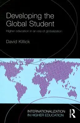Die Entwicklung des globalen Studenten: Hochschulbildung in einer Ära der Globalisierung - Developing the Global Student: Higher education in an era of globalization