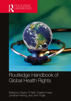 Routledge Handbook of Global Health Rights (Handbuch der globalen Gesundheitsrechte) - Routledge Handbook of Global Health Rights