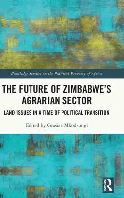 Die Zukunft des Agrarsektors in Simbabwe: Landfragen in einer Zeit des politischen Wandels - The Future of Zimbabwe's Agrarian Sector: Land Issues in a Time of Political Transition
