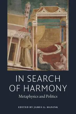 Auf der Suche nach Harmonie: Metaphysik und Politik - In Search of Harmony: Metaphysics and Politics