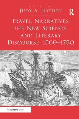 Reiseerzählungen, die neue Wissenschaft und der literarische Diskurs, 1569-1750 - Travel Narratives, the New Science, and Literary Discourse, 1569-1750