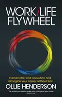 Work/Life Flywheel: Nutzen Sie die Arbeitsrevolution und gestalten Sie Ihre Karriere ohne Angst neu - Work/Life Flywheel: Harness the Work Revolution and Reimagine Your Career Without Fear