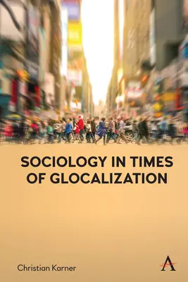 Soziologie in Zeiten der Glokalisierung - Sociology in Times of Glocalization