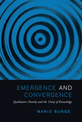 Emergenz und Konvergenz: Qualitative Neuartigkeit und die Einheit des Wissens - Emergence and Convergence: Qualitative Novelty and the Unity of Knowledge