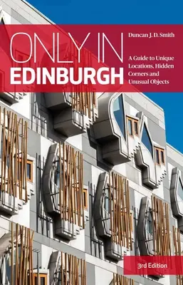 Nur in Edinburgh - Ein Führer zu einzigartigen Orten, versteckten Winkeln und ungewöhnlichen Objekten - Only in Edinburgh - A Guide to Unique Locations, Hidden Corners and Unusual Objects