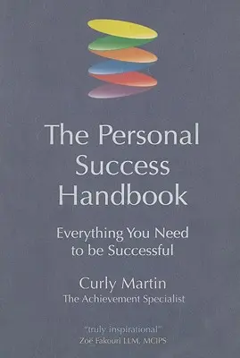 Das Handbuch zum persönlichen Erfolg: Alles, was Sie brauchen, um erfolgreich zu sein - The Personal Success Handbook: Everything You Need to Be Successful