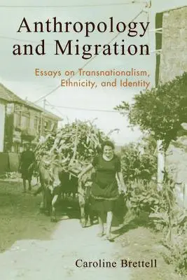 Anthropologie und Migration: Aufsätze zu Transnationalismus, Ethnizität und Identität - Anthropology and Migration: Essays on Transnationalism, Ethnicity, and Identity