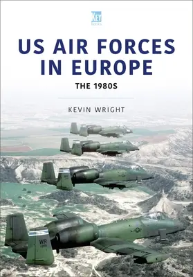 US-Luftstreitkräfte in Europa: Die 1980er Jahre - Us Air Forces in Europe: The 1980s