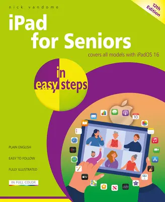 iPad für Senioren in einfachen Schritten: Für alle Modelle mit Ipados 16 - iPad for Seniors in Easy Steps: Covers All Models with Ipados 16