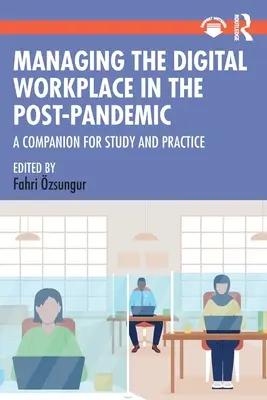 Management des digitalen Arbeitsplatzes in der Postpandemie: Ein Leitfaden für Studium und Praxis - Managing the Digital Workplace in the Post-Pandemic: A Companion for Study and Practice