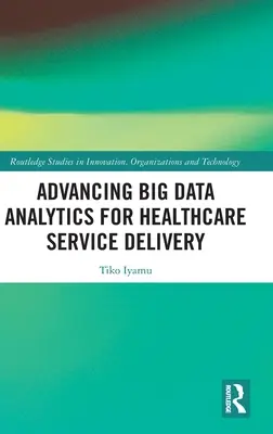 Big-Data-Analytik für die Erbringung von Gesundheitsdienstleistungen vorantreiben - Advancing Big Data Analytics for Healthcare Service Delivery