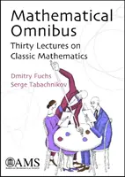 Mathematischer Omnibus - Dreißig Vorlesungen über klassische Mathematik - Mathematical Omnibus - Thirty Lectures on Classic Mathematics